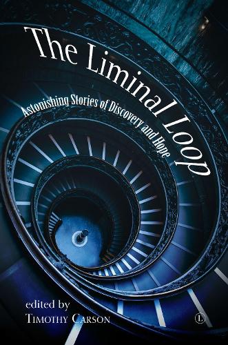 Бумажная книга «The Liminal Loop: Astonishing Stories of Discovery and Hope», автор Тимоти Л. Карсон - фото №1