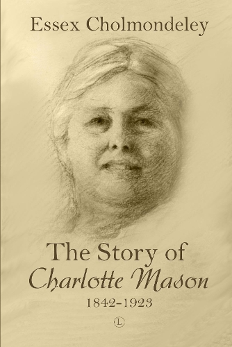 Бумажная книга «The Story of Charlotte Mason, 1842-1923», автор Эссекс Чолмондели - фото №1