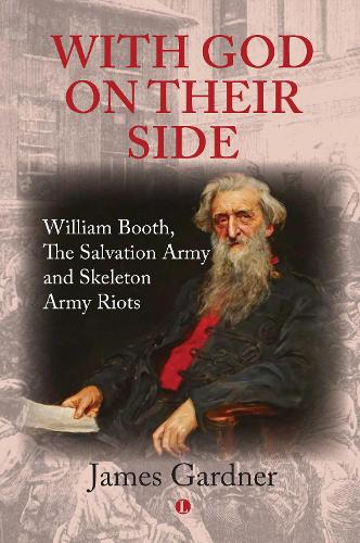 Бумажная книга «With God on their Side: William Booth, The Salvation Army and Skeleton Army Riots», автор Джеймс Гарднер - фото №1