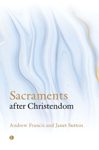 Паперова книга «Sacraments After Christendom», авторів Ендрю Френсіс, Джанет Саттон - фото №1