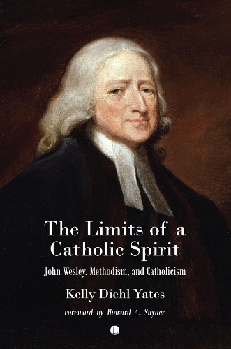 Бумажная книга «The The Limits of a Catholic Spirit: John Wesley, Methodism, and Catholicism», автор Келли Йейтс - фото №1