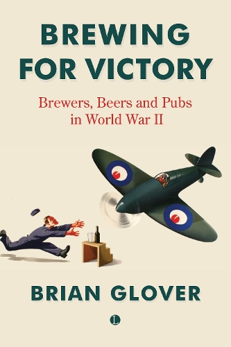 Бумажная книга «Brewing for Victory: Brewers, Beers and Pubs in World War II», автор Брайан Гловер - фото №1