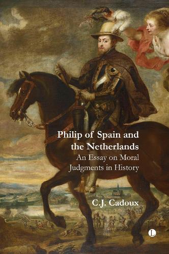 Бумажная книга «Philip of Spain and the Netherlands: An Essay on Moral Judgments in History», автор К.Дж. Каду - фото №1