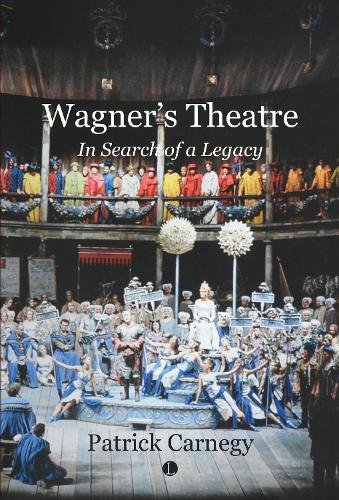 Бумажная книга «Wagner's Theatre: In Search of a Legacy», автор Патрик Карнеги - фото №1