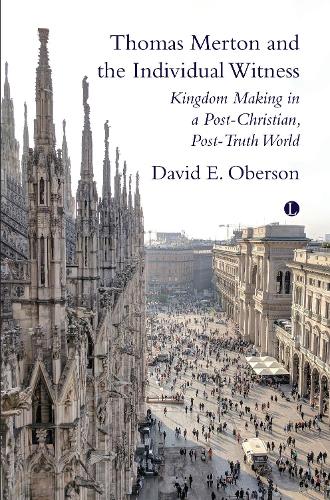 Бумажная книга «Thomas Merton and the Individual Witness: Kingdom Making in a Post-Christian, Post-Truth World», автор Дэвид Э. Оберсон - фото №1