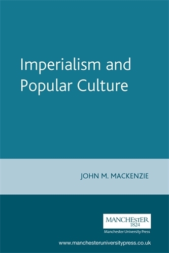 Бумажная книга «Imperialism and Popular Culture», автор Джон М. Маккензи - фото №1