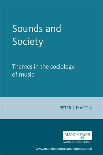 Бумажная книга «Sounds and Society: Themes in the Sociology of Music», автор Питер Дж. Мартин - фото №1