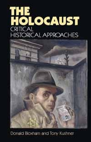 Паперова книга «The Holocaust: Critical Historical Approaches», автор Тоні Кушнер - фото №1
