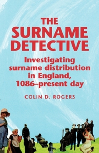 Бумажная книга «The Surname Detective: Investigating Surname Distribution in England Since 1086», автор Колин Роджерс - фото №1