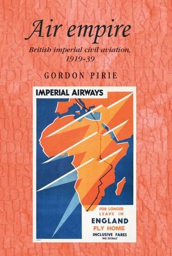Бумажная книга «Air Empire: British Imperial Civil Aviation, 1919–39», автор Гордон Пири - фото №1