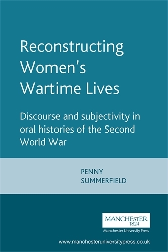 Бумажная книга «Reconstructing Women's Wartime Lives: Discourse and Subjectivity in Oral Histories of the Second World War», автор Пенни Саммерфилд - фото №1