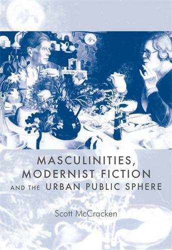 Бумажная книга «Masculinities, Modernist Fiction and the Urban Public Sphere», автор Скотт МакКракен - фото №1