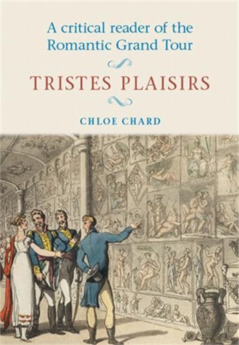 Бумажная книга «A Critical Reader of the Romantic Grand Tour: Tristes Plaisirs», автор Хлоя Чард - фото №1