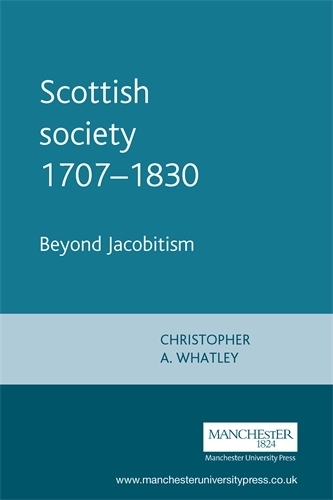 Бумажная книга «Scottish Society 1707–1830: Beyond Jacobitism, Towards Industrialisation», автор Кристофер А. Уотли - фото №1