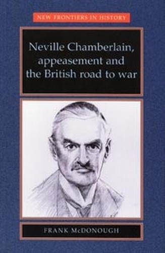 Бумажная книга «Neville Chamberlain, Appeasement and the British Road to War», автор Фрэнк МакДонаф - фото №1