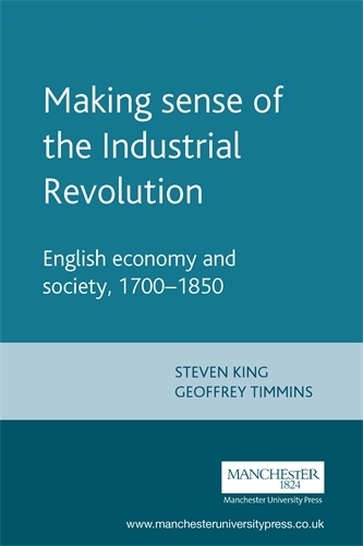 Бумажная книга «Making Sense of the Industrial Revolution: English Economy and Society, 1700–1850», авторов Джефф Тимминс, Стив Кинг - фото №1