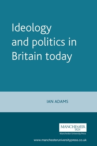 Паперова книга «Ideology and Politics in Britain Today», автор Ієн Адамс - фото №1