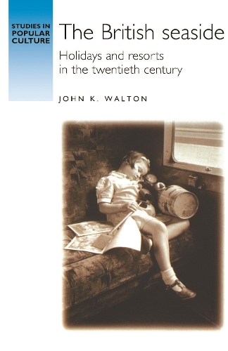 Бумажная книга «The British Seaside: Holidays and Resorts in the Twentieth Century», автор Джон К. Уолтон - фото №1