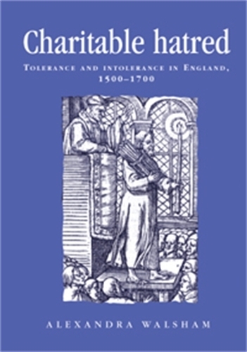 Паперова книга «Charitable Hatred: Tolerance and Intolerance in England, 1500–1700», автор Александра Волшем - фото №1