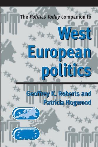 Бумажная книга «The Politics Today Companion to West European Politics», авторов Джеффри Робертс, Патриция Хогвуд - фото №1
