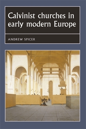 Бумажная книга «Calvinist Churches in Early Modern Europe», автор Эндрю Спайсер - фото №1