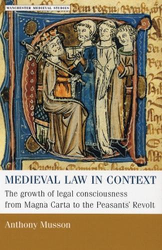 Бумажная книга «Medieval Law in Context: The Growth of Legal Consciousness from Magna Carta to the Peasants' Revolt», автор Энтони Муссон - фото №1