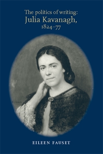Бумажная книга «The Politics of Writing: Julia Kavanagh, 1824–77», автор Эйлин Фаусет - фото №1