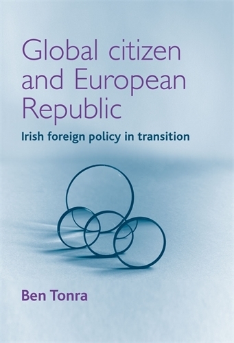 Бумажная книга «Global Citizen and European Republic: Irish Foreign Policy in Transition», автор Бен Тонра - фото №1