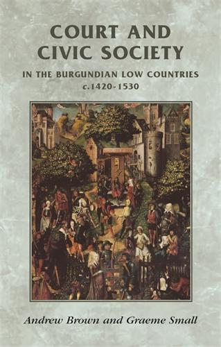 Бумажная книга «Court and Civic Society in the Burgundian Low Countries C.1420–1530», автор Грэм Смолл - фото №1