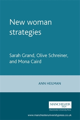 Бумажная книга «New Woman Strategies: Sarah Grand, Olive Schreiner, and Mona Caird», автор Энн Хейлманн - фото №1