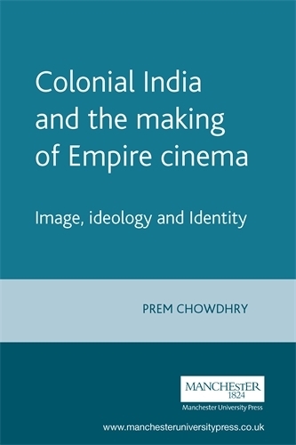 Паперова книга «Colonial India and the Making of Empire Cinema: Image, Ideology and Identity», автор Прем Чаудрі - фото №1