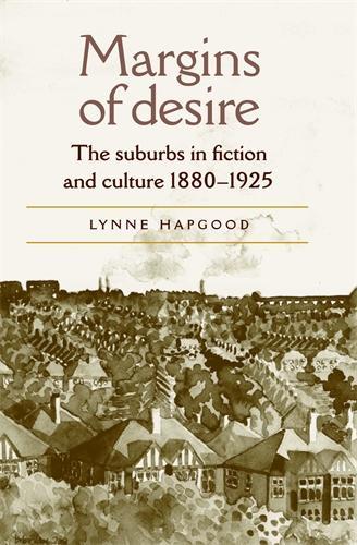 Бумажная книга «Margins of Desire: The Suburbs in Fiction and Culture 1880–1925», автор Линн Хэпгуд - фото №1