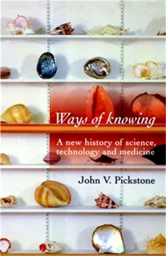 Бумажная книга «Ways of Knowing: A New History of Science, Technology and Medicine», автор Джон В. Пикстейн - фото №1