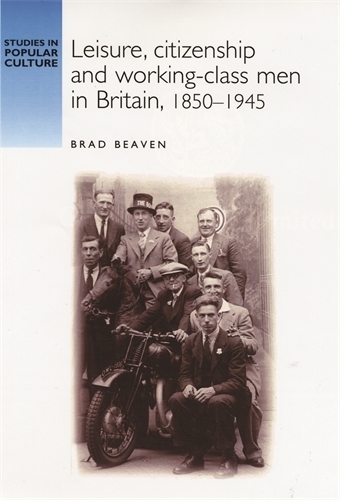 Бумажная книга «Leisure, Citizenship and Working–Class Men in Britain, 1850–1940», автор Брэд Бивен - фото №1