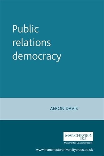Бумажная книга «Public Relations Democracy», автор Аэрон Дэвис - фото №1