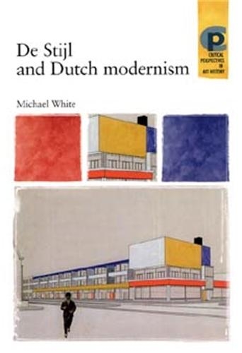 Бумажная книга «De Stijl and Dutch Modernism», автор Майкл Уайт - фото №1
