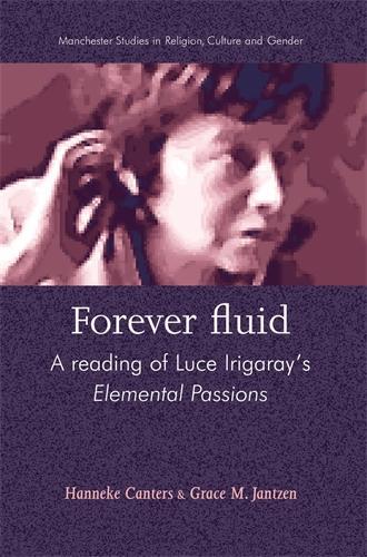 Паперова книга «Forever Fluid: A Reading of Luce Irigaray’s Elemental Passions», авторів Грейс М. Янцен, Ханнеке Кантерс - фото №1