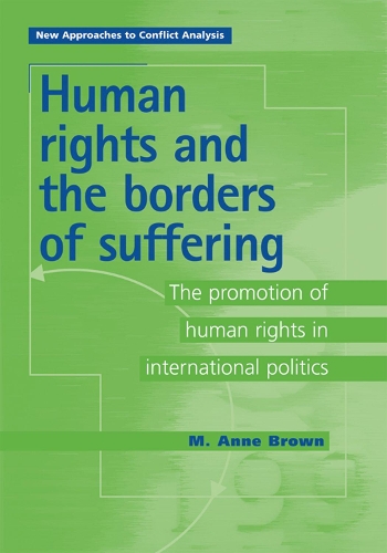 Бумажная книга «Human Rights and the Borders of Suffering: The Promotion of Human Rights in International Politics», авторов Энн Браун, М. Энн Браун - фото №1