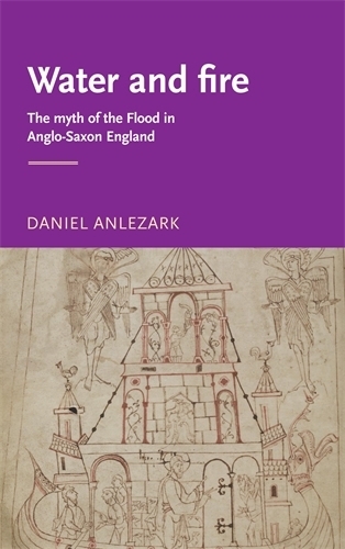 Бумажная книга «Water and Fire: The Myth of the Flood in Anglo-Saxon England», автор Дэниел Анлезарк - фото №1