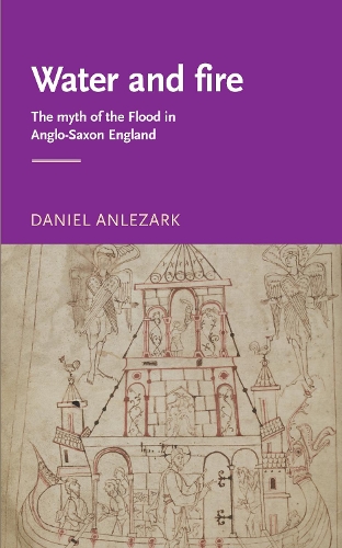 Бумажная книга «Water and Fire: The Myth of the Flood in Anglo-Saxon England», автор Дэниел Анлезарк - фото №1
