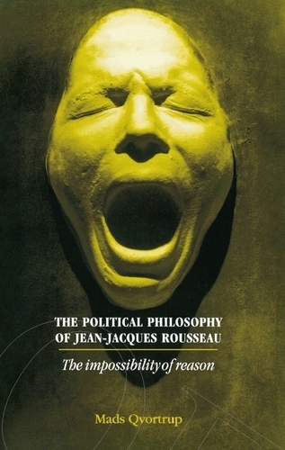Бумажная книга «The Political Philosophy of Jean-Jacques Rousseau: The Impossibilty of Reason», автор Мэтт Квортруп - фото №1
