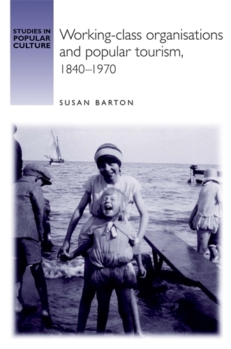 Паперова книга «Working-Class Organisations and Popular Tourism, 1840–1970», автор Сьюзен Бартон - фото №1