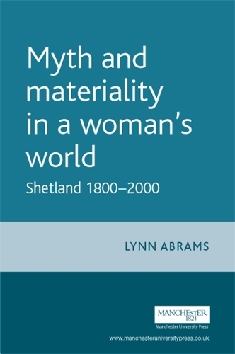 Бумажная книга «Myth and Materiality in a Woman’s World: Shetland 1800–2000», автор Линн Абрамс - фото №1