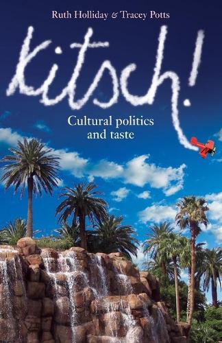 Бумажная книга «Kitsch!: Cultural Politics and Taste», авторов Рут Холлидей, Трейси Поттс - фото №1