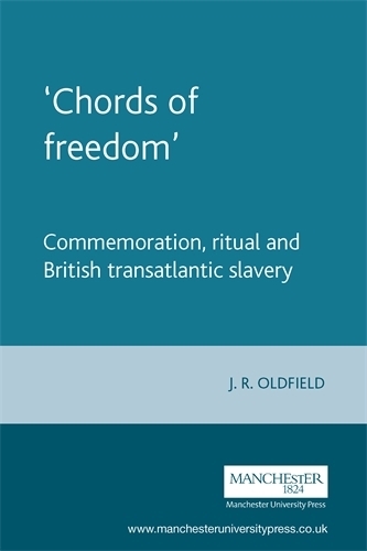 Бумажная книга «‘Chords of Freedom’: Commemoration, Ritual and British Transatlantic Slavery», автор Дж Р Олдфилд - фото №1