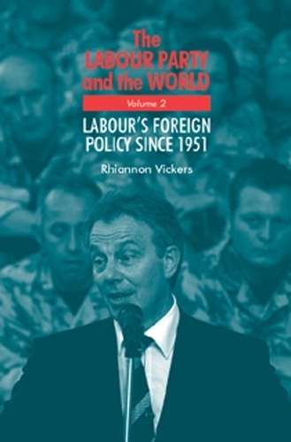 Бумажная книга «The Labour Party and the World, Volume 2: Labour's Foreign Policy Since 1951», автор Рианнон Викерс - фото №1