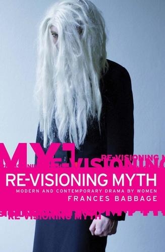 Бумажная книга «Re-Visioning Myth: Modern and Contemporary Drama by Women», автор Фрэнсис Бэббидж - фото №1