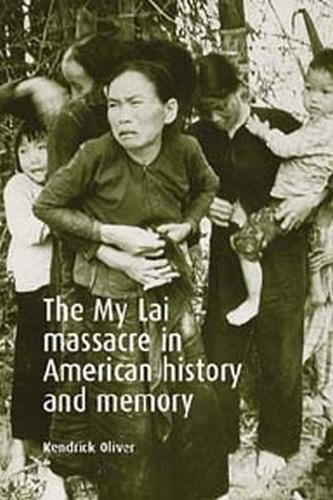 Паперова книга «The My Lai Massacre in American History and Memory», автор Кендрік Олівер - фото №1