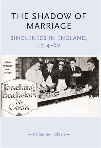 Бумажная книга «The Shadow of Marriage: Singleness in England, 1914–60», автор Кэтрин Холден - фото №1