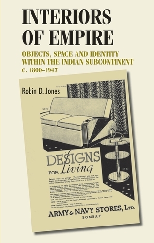 Бумажная книга «Interiors of Empire: Objects, Space and Identity within the Indian Subcontinent, c. 1800–1947», автор Робин Джонс - фото №1